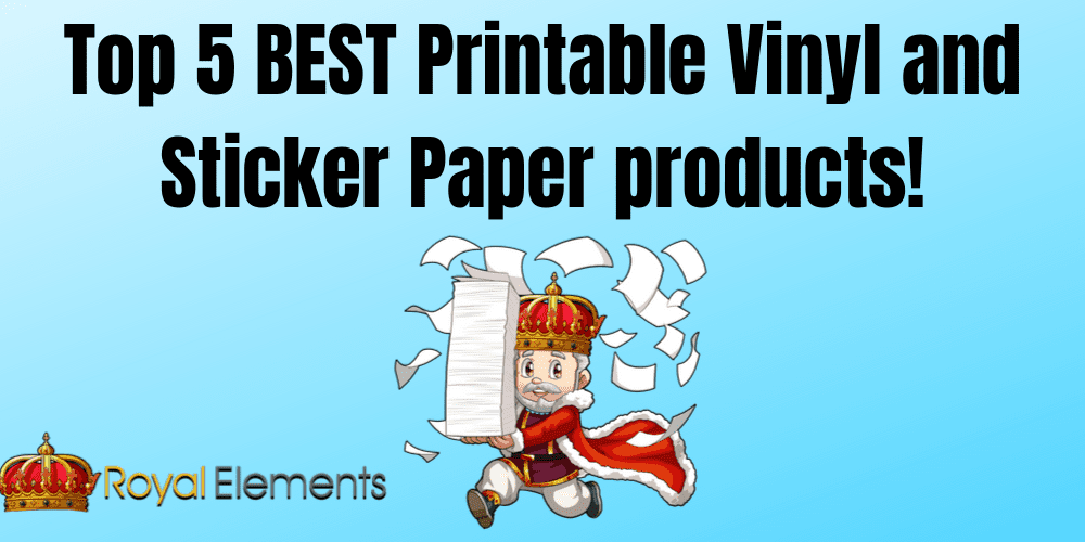 top 5 best printable vinyl and sticker paper products by royal element royal elements