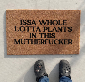 Issa Whole Lotta Plants in This Muthaf*cker - Welcome Coir Doormat - Pandaz Printz