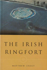 The Irish Ringfort by Matthew Stout