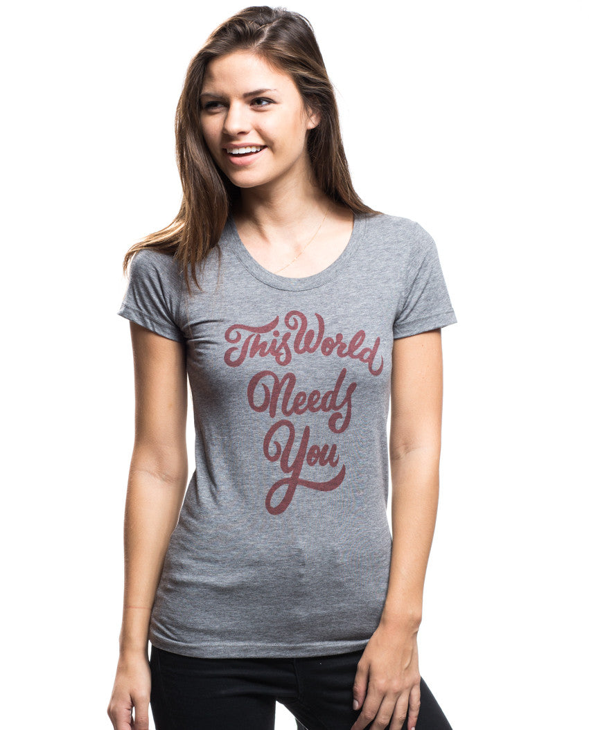 This World Needs You Triblend Short Sleeve Tee - Sevenly