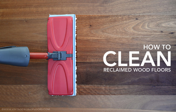 How To Clean Reclaimed Wood Floors