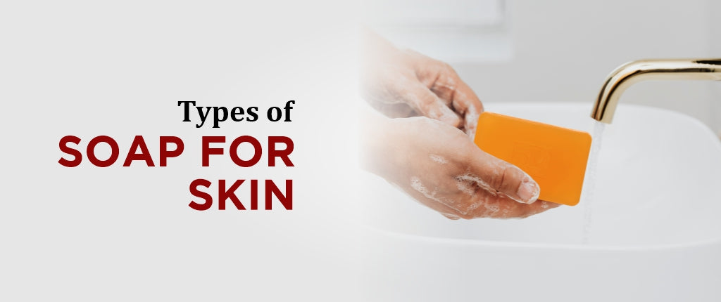 Types of Soap for Skin