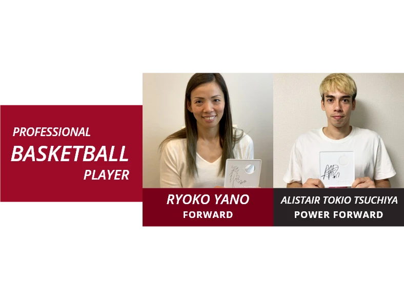 Professional Basketball Player: RYOKO YANO (Forward), ALISTAIR TOKIO TSUCHIYA (Power Forward)