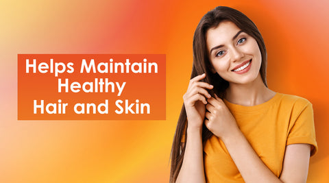 Help Maintain healthy hair and skin