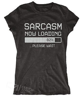 Sarcasm Now Loading Funny Women S Geek Meme T Shirt