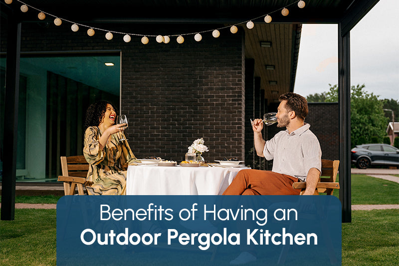 Benefits of Having an Outdoor Pergola Kitchen