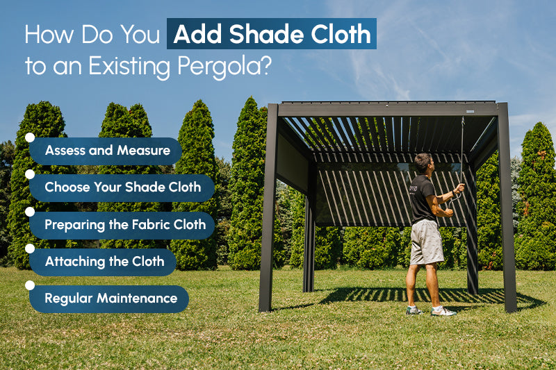 How Do You Add Shade Cloth to an Existing Pergola