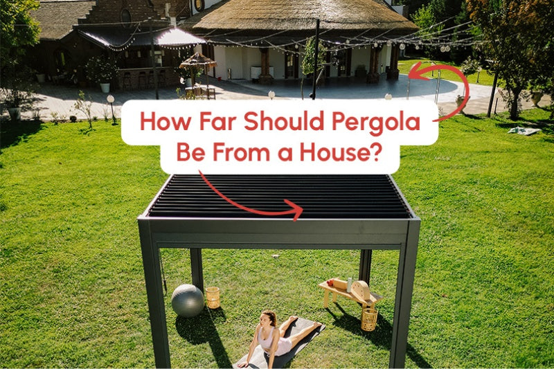 How Far Should Pergola Be From a House