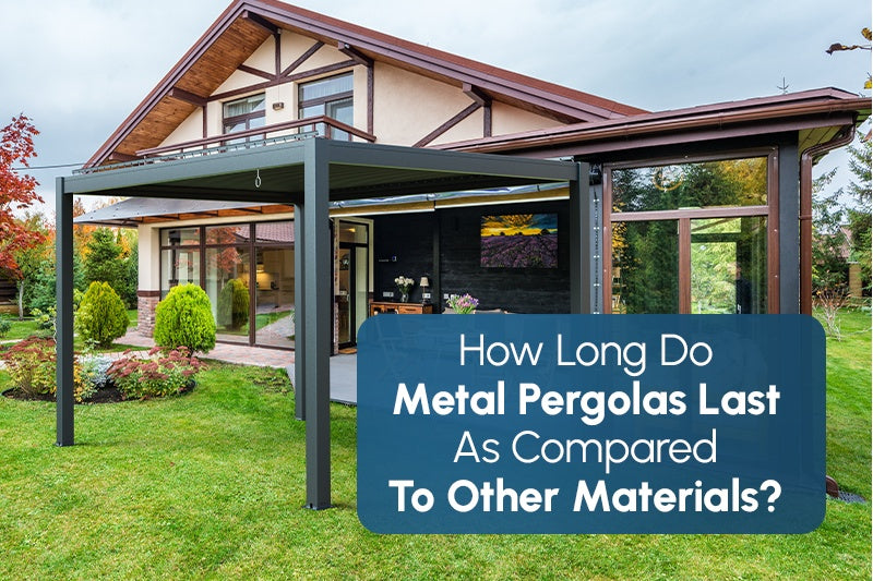 How Long Do Metal Pergolas Last As Compared To Other Materials