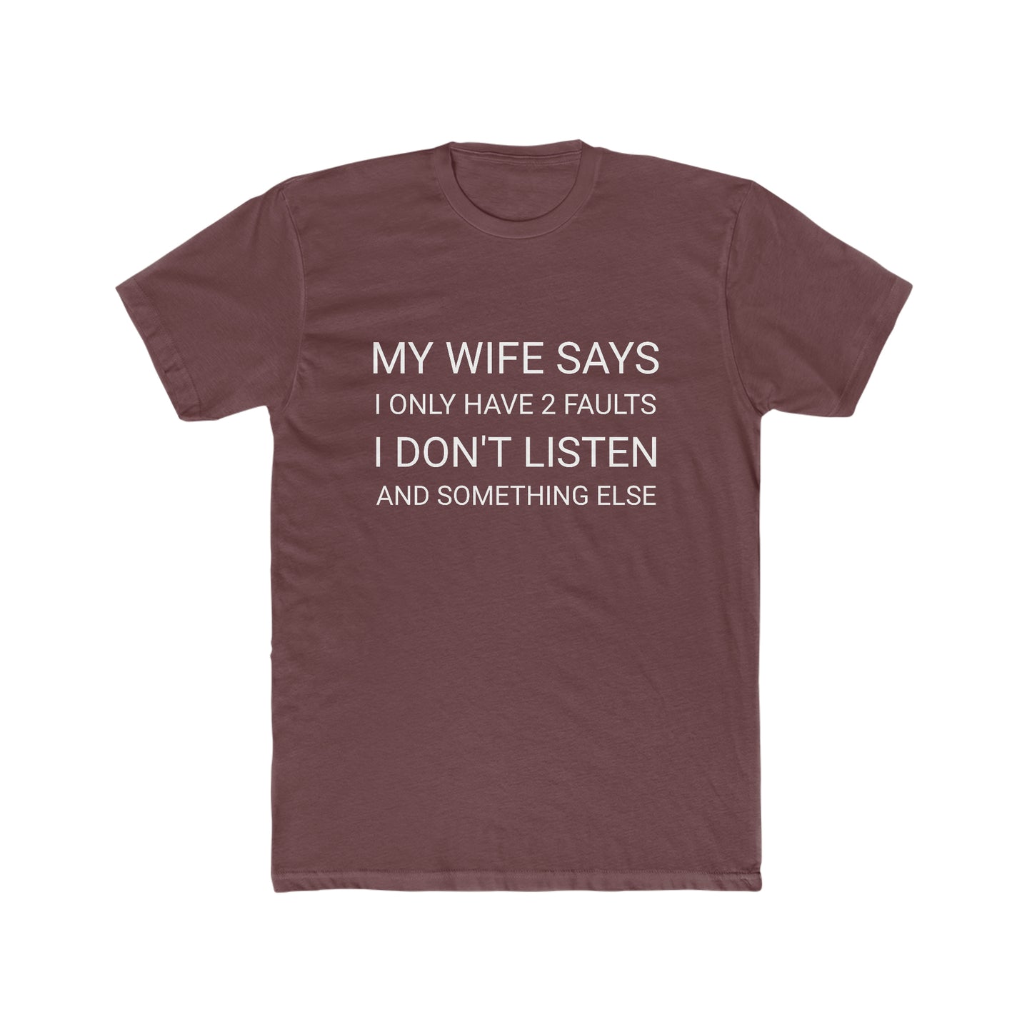 My Wife Says I Only Have 2 Faults Men's Cotton Crew Tee