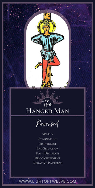 Printable Images of the reversed Hanged Man tarot meaning of the Major Arcana, inspired action reversed. The keywords are: Discontentment, Apathy, Rash Decisions, Disinterest, Stagnation, Negative Patterns, Bad Situation