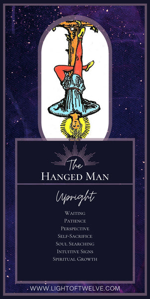 Printable Images of the upright Hanged Man tarot meaning of the Major Arcana. The keywords are: Waiting, Perspective, Self-Sacrifice, Patience, Soul Searching, Spiritual Growth, Intuitive Signs