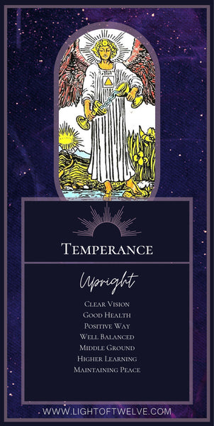 Free Printable Images of the Temperance tarot card upright card keywords. The keywords are: Clear Vision, Good Health, Positive Way, Well Balanced, Middle Ground, Higher Learning, Maintaining Peace