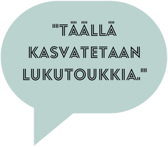 Täällä kasvatetaan lukutoukkia -puhekupla