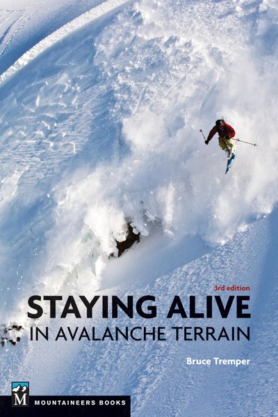 Staying Alive In Avalanche Terrain 3rd Ed