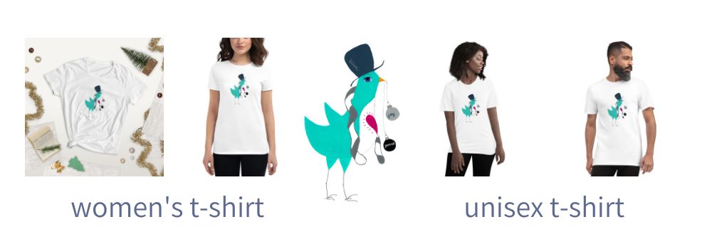 women's and unisex t-shirts with the image of an illustrated turquoise bird wearing a top hat, a scarf with a string of ornaments in his beak one that says peace and the other that says joy