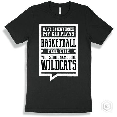 Wildcat Black T-Shirt - Have I Mentioned My Kid Plays Basketball For The Your School Name Here Wildcats Design