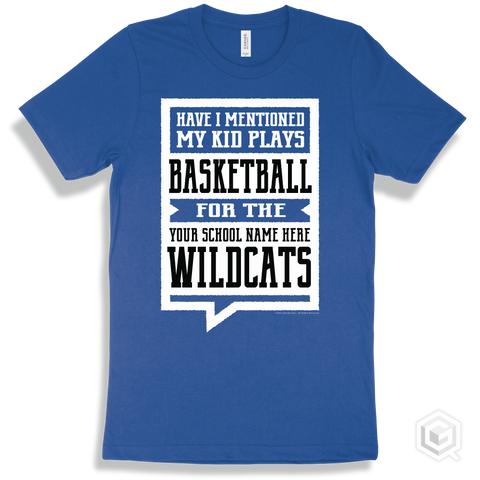 Wildcat True Royal T-Shirt - Have I Mentioned My Kid Plays Basketball For The Your School Name Here Wildcats Design