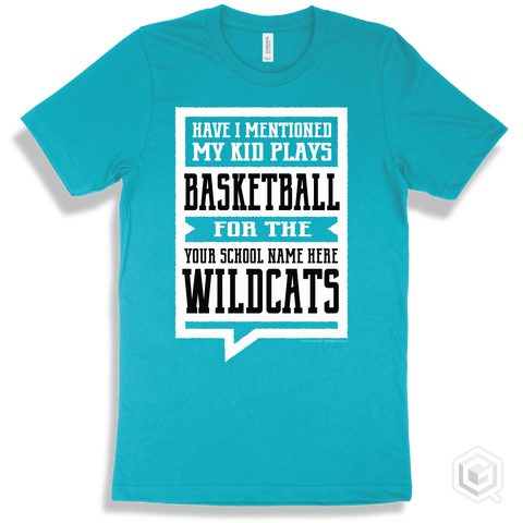 Wildcat Turquoise T-Shirt - Have I Mentioned My Kid Plays Basketball For The Your School Name Here Wildcats Design