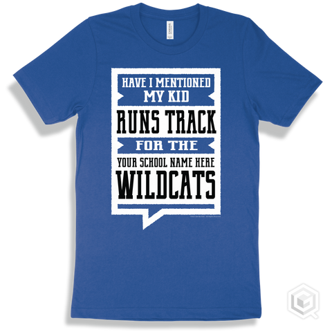 Wildcat True Royal T-Shirt - Have I Mentioned My Kid Runs Track For The Your School Name Here Wildcats Design