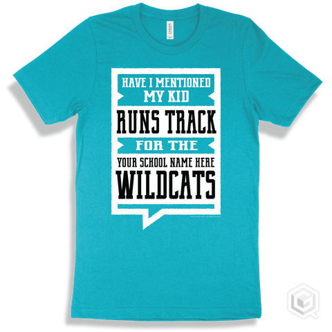 Wildcat Turquoise T-Shirt - Have I Mentioned My Kid Runs Track For The Your School Name Here Wildcats Design