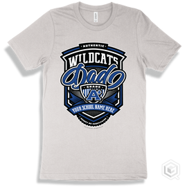 Wildcat White T-Shirt - Authentic Grade A Plus Your School Name Here Wildcats Dad Design