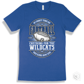 Wildcat True Royal T-Shirt - My Favorite Things Are Football And Cheering For The Your School Name Here Wildcats Design