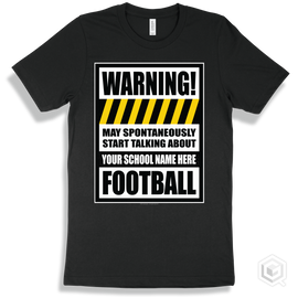 Black T-Shirt - May Spontaneously Start Talking About Your School Name Here Football Design