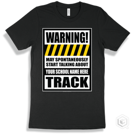 Black T-Shirt - May Spontaneously Start Talking About Your School Name Here Track Design