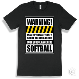 Black T-Shirt - May Spontaneously Start Talking About Your School Name Here Softball Design