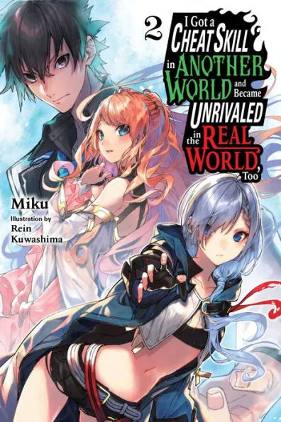 I Got a Cheat Skill in Another World and Became Unrivaled in the Real  World, Too (Manga) Vol. 2 by Kazuomi Minatogawa