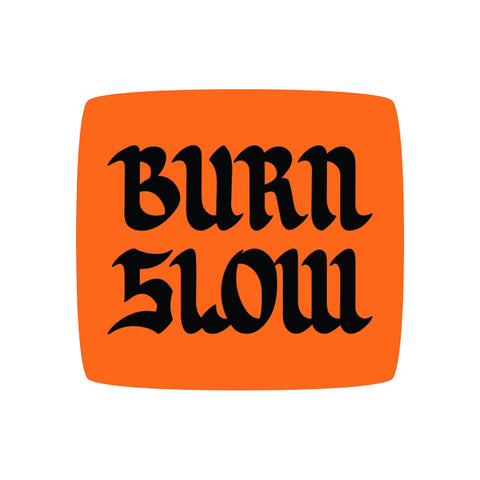 BURN SLOW