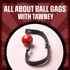 all about ball gags with tawney - click here to see the video