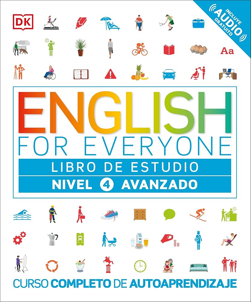 English for Everyone: Nivel 4: Avanzado, Libro de Estudio: Curso completo de autoaprendizaje (DK English for Everyone) (Spanish Edition) by DK