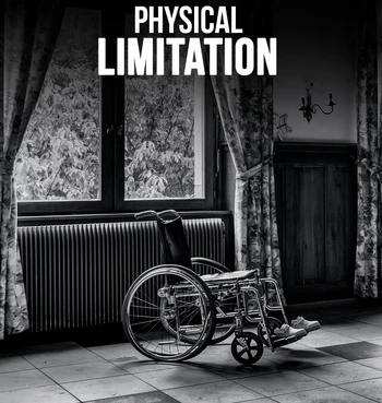 Physical limitations