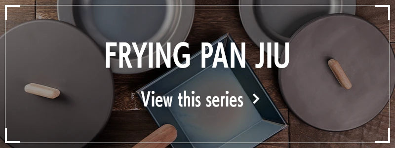 FRYING PAN JIU Series