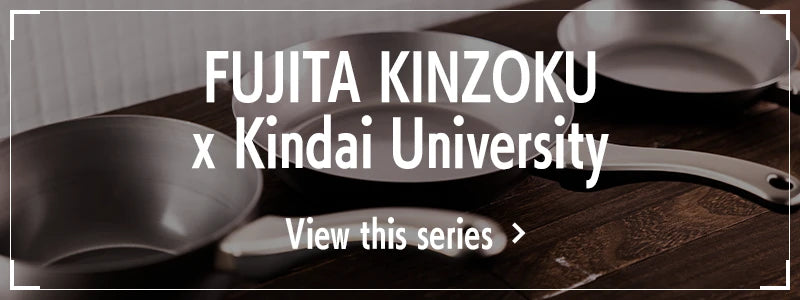 FUJITA KINZOKU x Kindai University