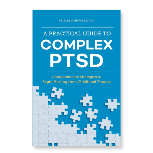 A Practical Guide to Complex PTSD – Dr. Arielle Schwartz