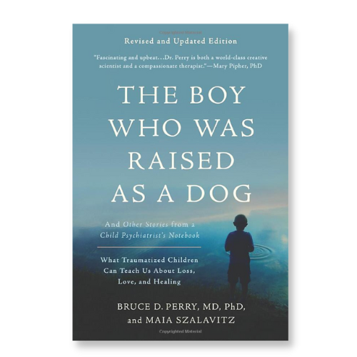 The Boy Who Was Raised a Dog – Dr. Bruce D. Perry, Maia Szalavitz