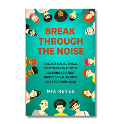 Break Through the Noise by Mia Reyes