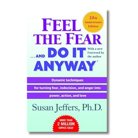 Feel the Fear and Do it Anyway by Susan Jeffers
