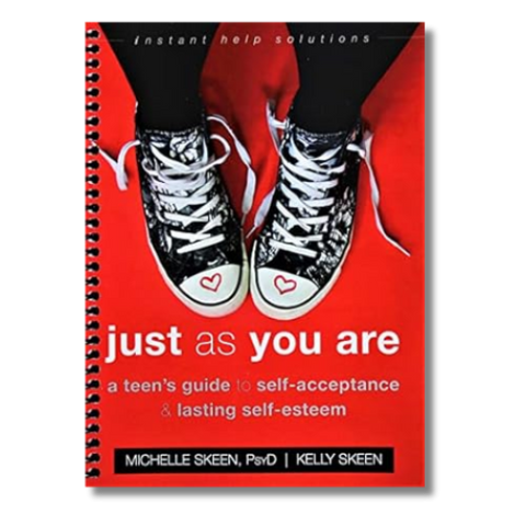 Just as You Are: A Teen’s Guide to Self-Acceptance and Lasting Self-Esteem byMichelle and Kelly Skeen