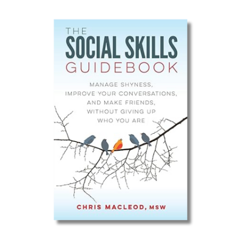 The Social Skills Guidebook: Manage Shyness, Improve Your Conversations, and Make Friends, Without Giving Up Who You Are by Chris Macleod