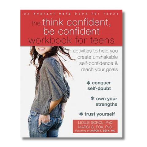 Think Confident, Be Confident for Teens by Leslie Sokol and Marci Fox