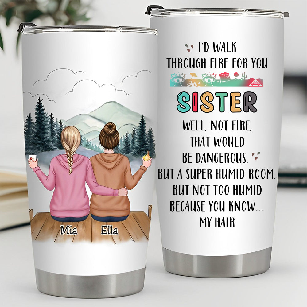 Personalized Tumbler - Up to 6 Sistes - I Would Fight A Bear For You  Sisters  (5222)