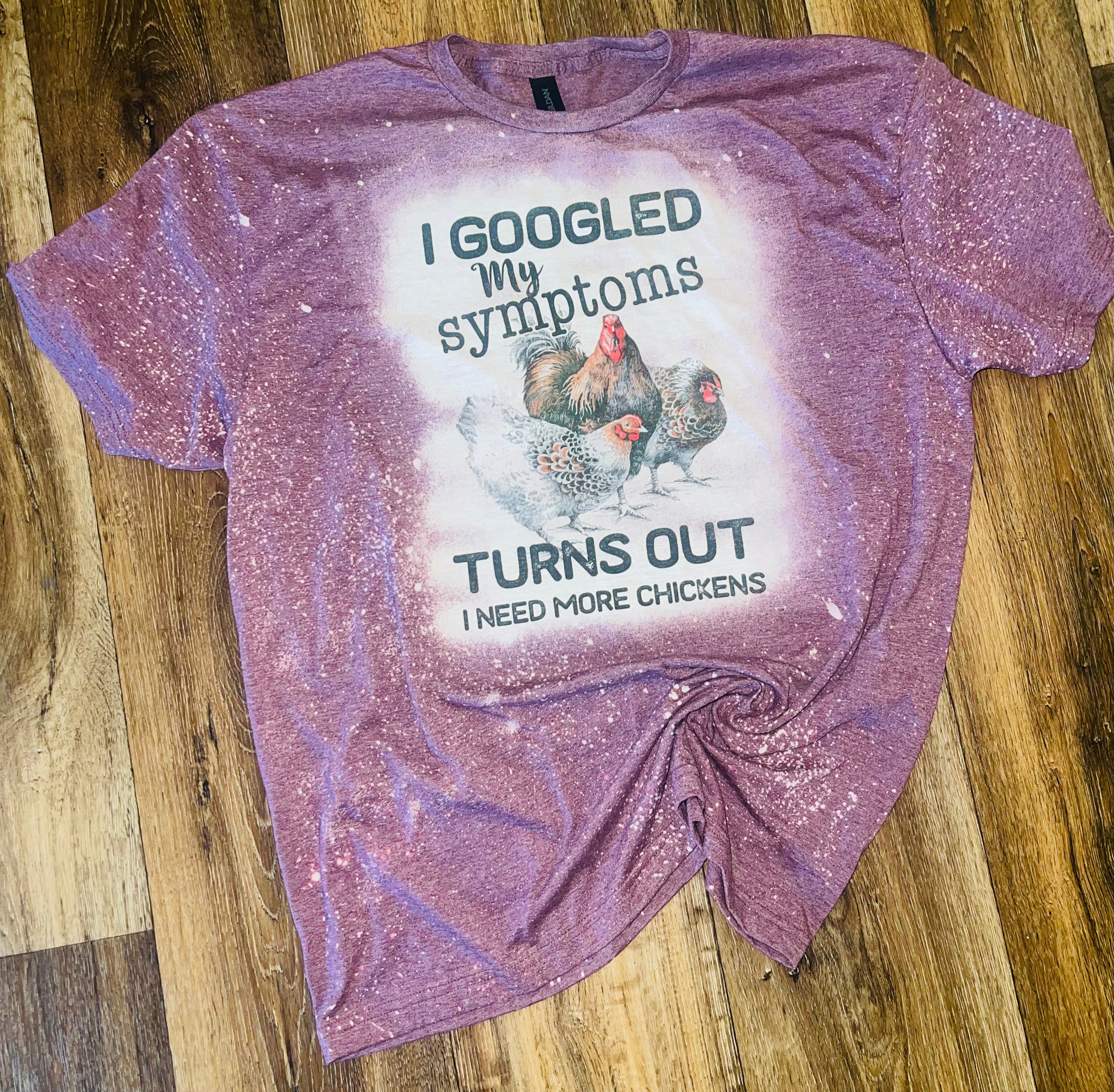 I googled my symptoms turns out I need more chickens tee