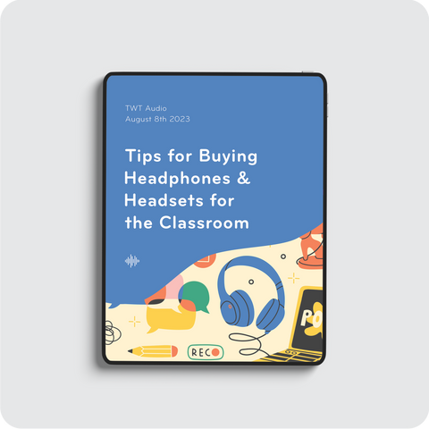 TWT Audio blog graphic for tips for buying  headphones and headsets for the classroom.