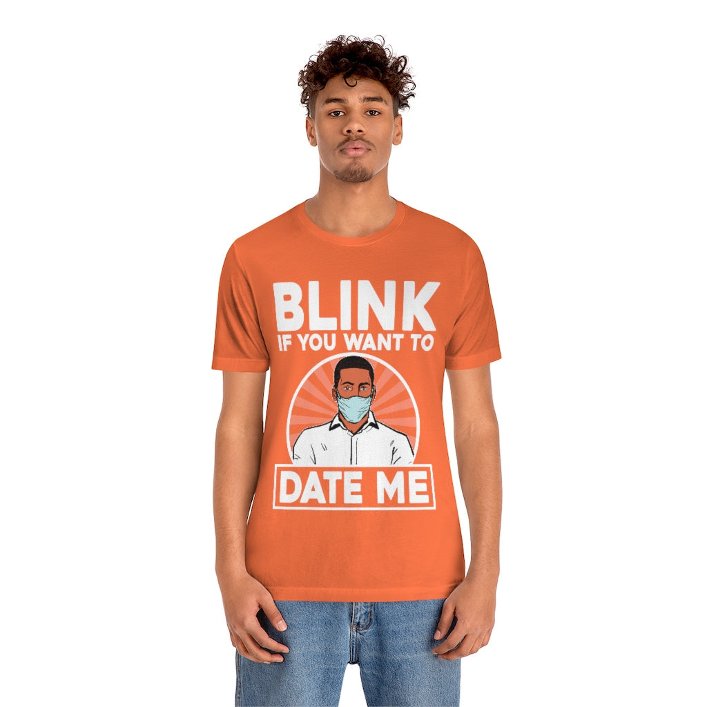 Blink If You Want To Date Me Tee - Dating Shirts