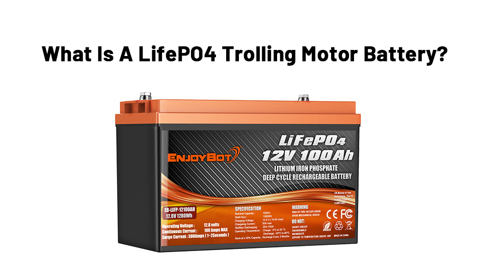 What Is A LifePO4 Trolling Motor Battery