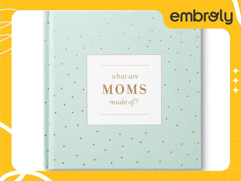 ‘What Are Moms Made of?' Book, perfect for gifts for Mother's Day.